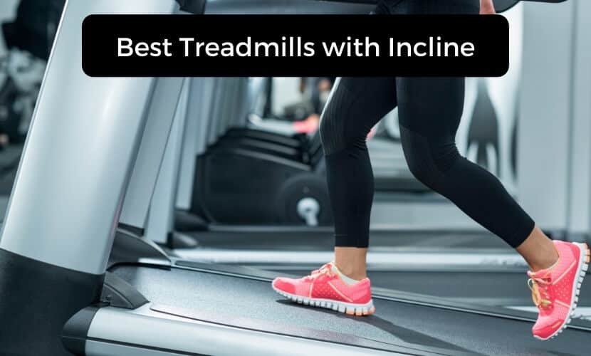 Top 5 Best Treadmills with Incline