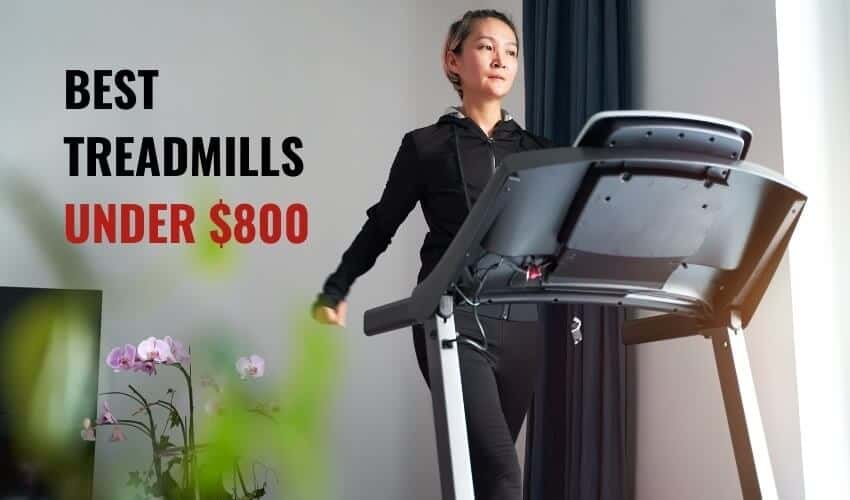 5 Best Treadmills Under $800